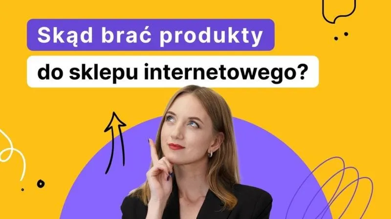 Gdzie kupować towar do sklepu internetowego, aby osiągnąć sukces?